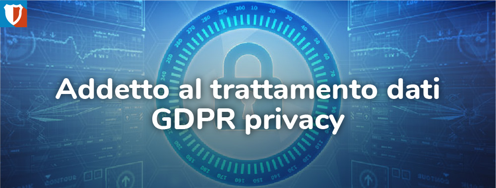 Corso Addetto al trattamento dati - GDPR privacy